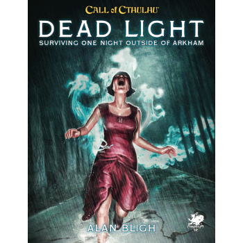 Call of Cthulhu RPG - Dead Light &amp; Other Dark Turns Two Unsettling Encounters On The Road