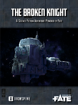 The Broken Knight RPG - A Science Fiction Adventure Powered By Fate