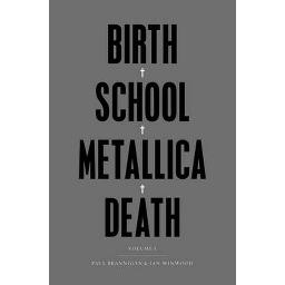 Birth. School. Metallica. Death (Kirja Hardcover)