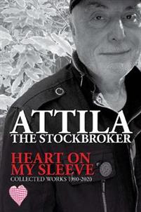 Attila The Stockbroker -Heart On My Sleeve Collected Works 1980-2020 (Kirja)