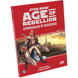 Star Wars: Age Of Rebellion - Strongholds of Resistance