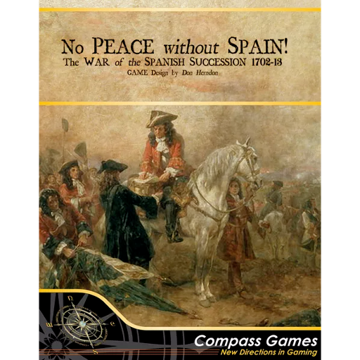 No Peace Without Spain!: The War of the Spanish Succession 1702-1713