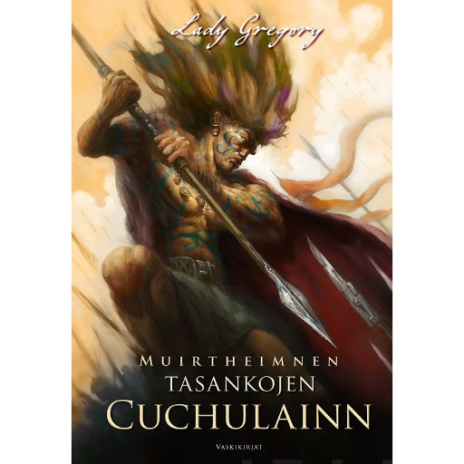 Muirtheimnen tasankojen Cuchulainn (Lady Gregory, suomennos Laura Nieminen)