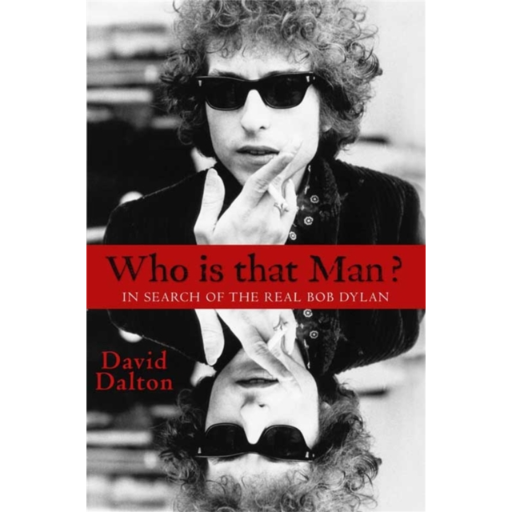 BOB DYLAN - Who Is That Man. In Search Of The Real Bob Dylan Hardback Book