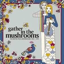Gather in the Mushrooms - The British Folk Underground 1969-1975 (2LP)