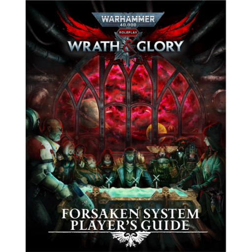 Warhammer 40K Wrath & Glory RPG Forsaken System Players Guide