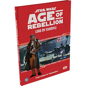 Star Wars: Age Of Rebellion - Lead By Example