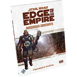 Star Wars: Edge of the Empire - Dangerous Covenants