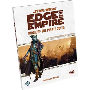 Star Wars: Edge of the Empire - Mask of the Pirate Queen