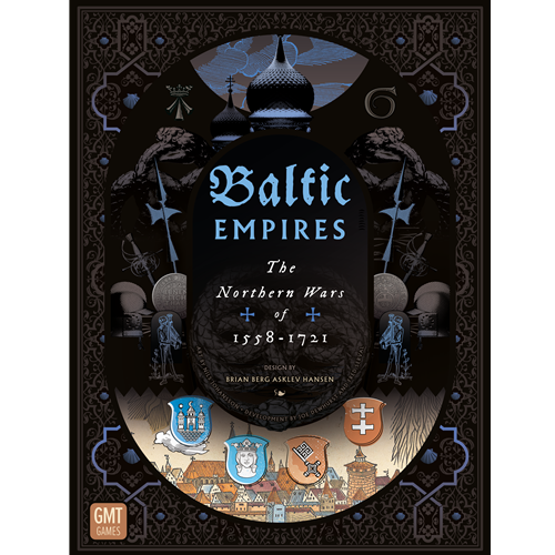 Baltic Empires The Northern Wars of 1558-1721
