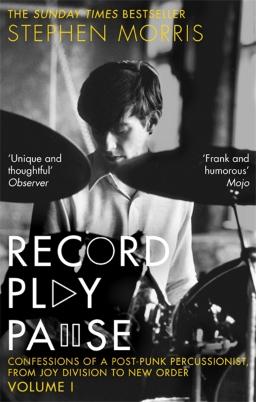 [9781472126221] Record Play Pause: Confessions Of A Post-Punk Percussionist: The Joy Division Years: Volume I (Pehmeäkantinen kirja)