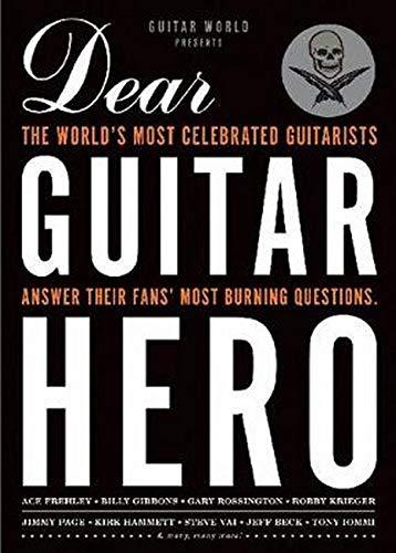 [9781617130397] Guitar World Presents Dear Guitar Hero: The World's Most Celebrated Guitarists Answer Their Fans' Most Burning Questions (Pehmeäkantinen kirja)