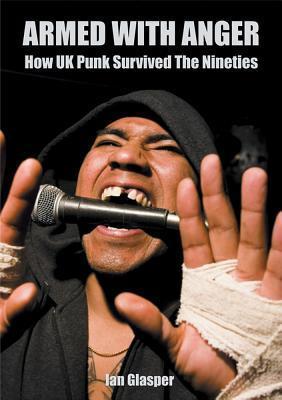 [CDBOOK56] Armed With Anger - How Uk Punk Survived The Nineties (by Ian Glasper) (Kirja)