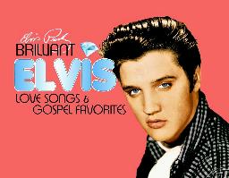 [CR201303CD] Brilliant Elvis: Love Songs &amp; Gospel Favorites (2CD Digipak)