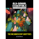 Old-School Essentials The Incandescent Grottoes HC
