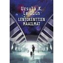 Lentokenttien maailmat (Ursula K. Le Guin, suomennos Jyrki Iivonen)