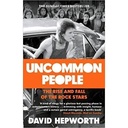 DAVID HEPWORTH - Uncommon People: The Rise & Fall Of The Rock Stars Paperback Book