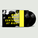 Always Centered At Night (2LP)